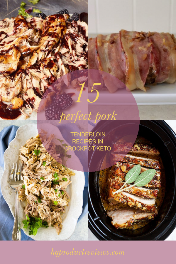 15 Perfect Pork Tenderloin Recipes In Crockpot Keto Best Product Reviews